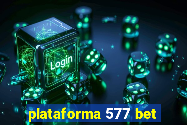 plataforma 577 bet